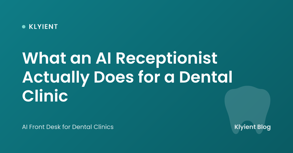 What an AI Receptionist Actually Does for a Dental Clinic