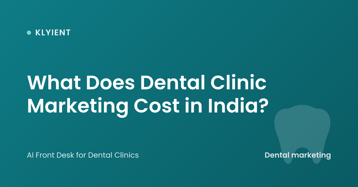 What Does Dental Clinic Marketing Cost in India?