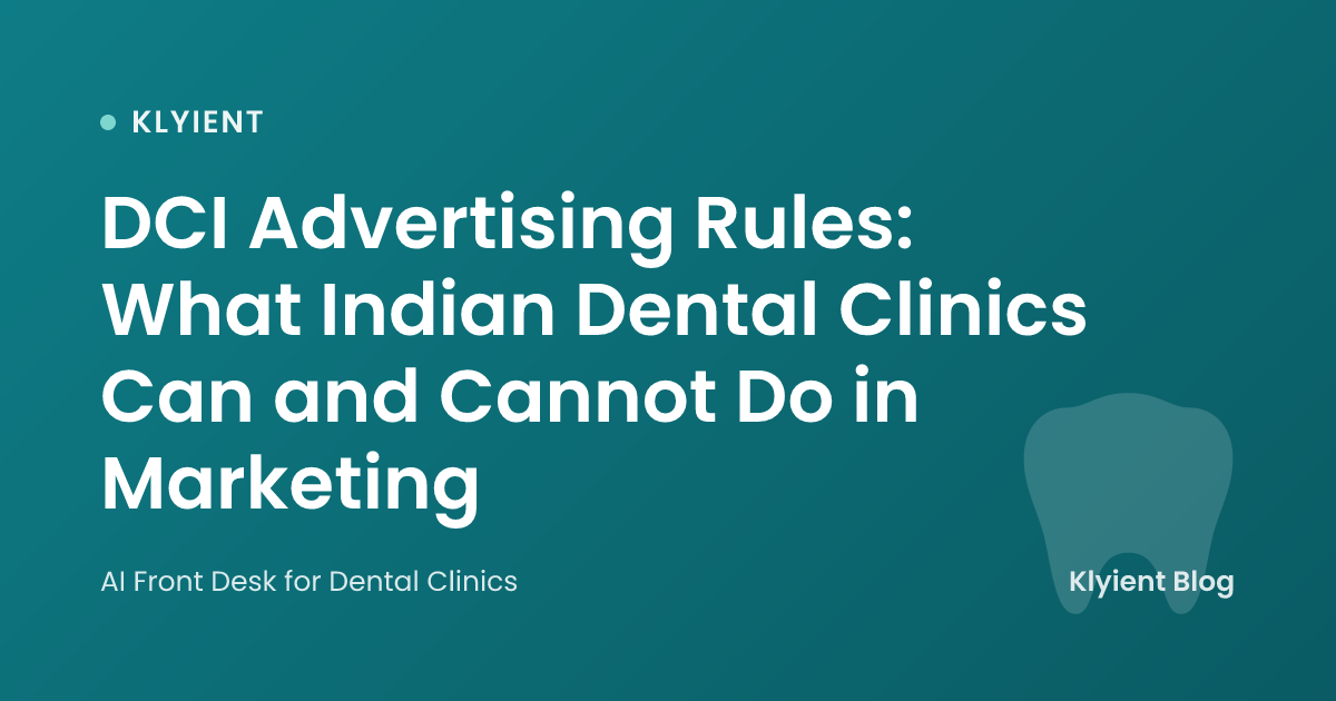 DCI Advertising Rules: What Indian Dental Clinics Can and Cannot Do in Marketing