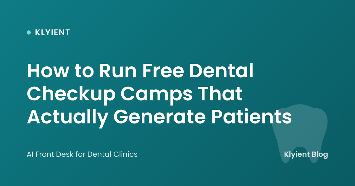How to Run Free Dental Checkup Camps That Actually Generate Patients