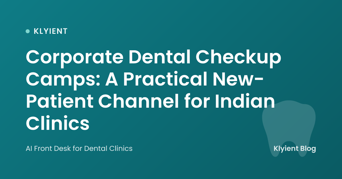Corporate Dental Checkup Camps: A Practical New-Patient Channel for Indian Clinics