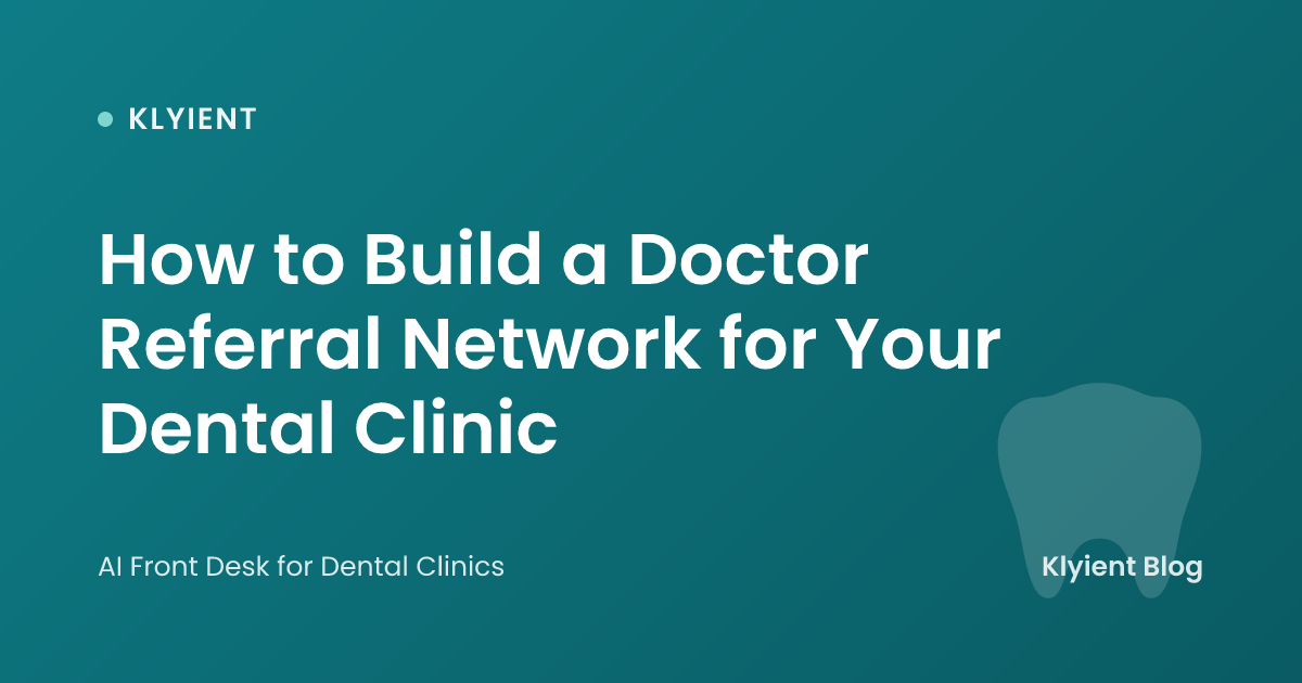 How to Build a Doctor Referral Network for Your Dental Clinic