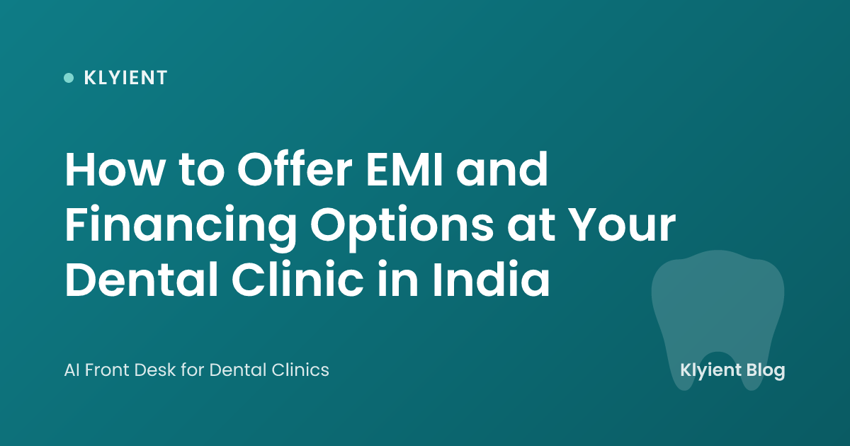 How to Offer EMI and Financing Options at Your Dental Clinic in India