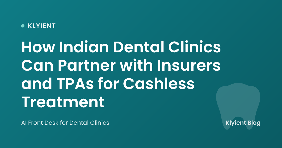 How Indian Dental Clinics Can Partner with Insurers and TPAs for Cashless Treatment