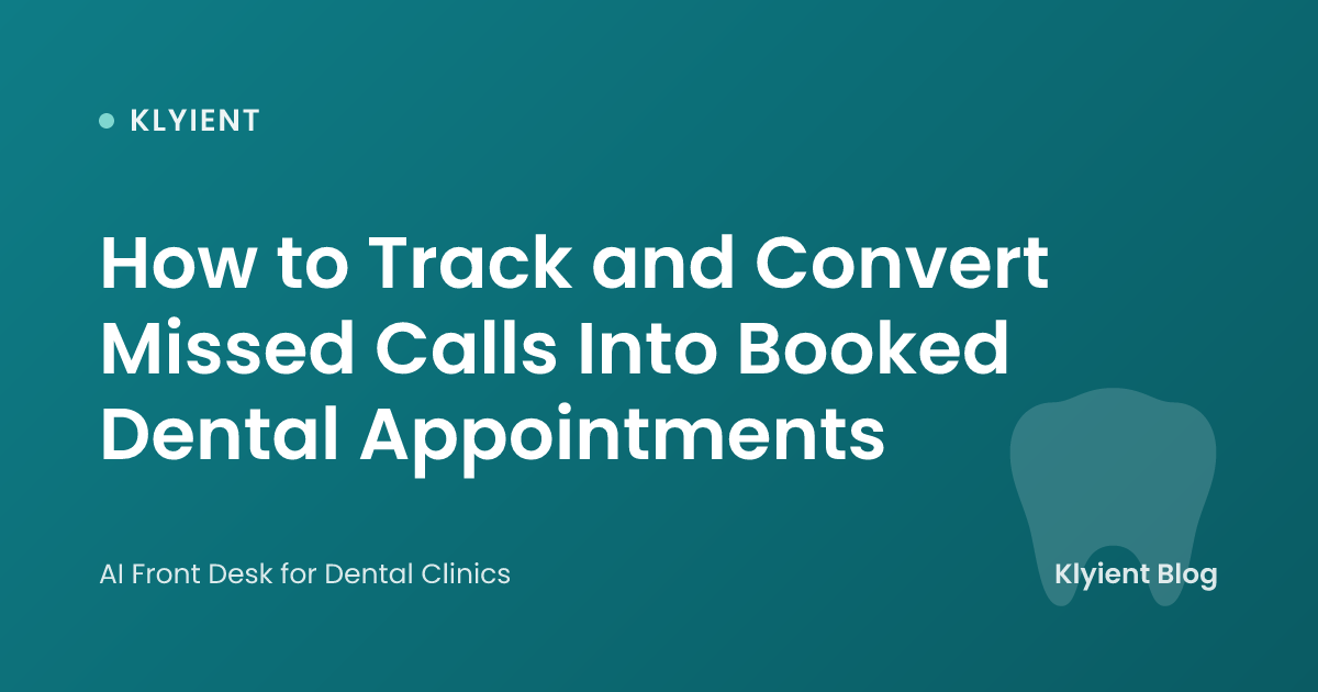 How to Track and Convert Missed Calls Into Booked Dental Appointments