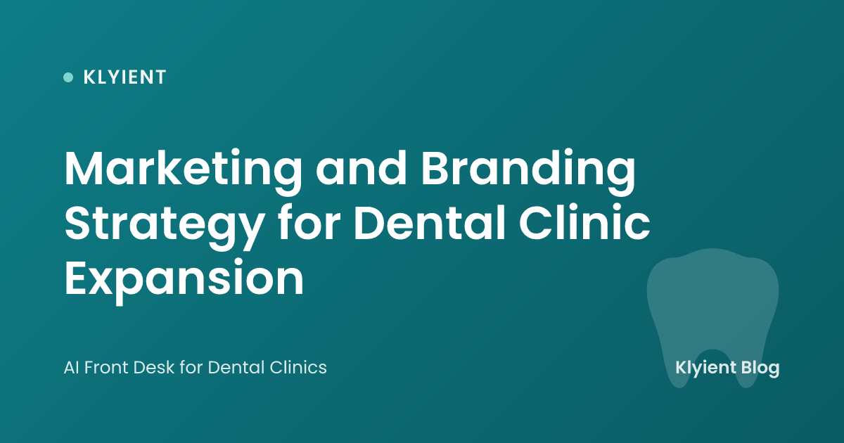 Marketing and Branding Strategy for Dental Clinic Expansion