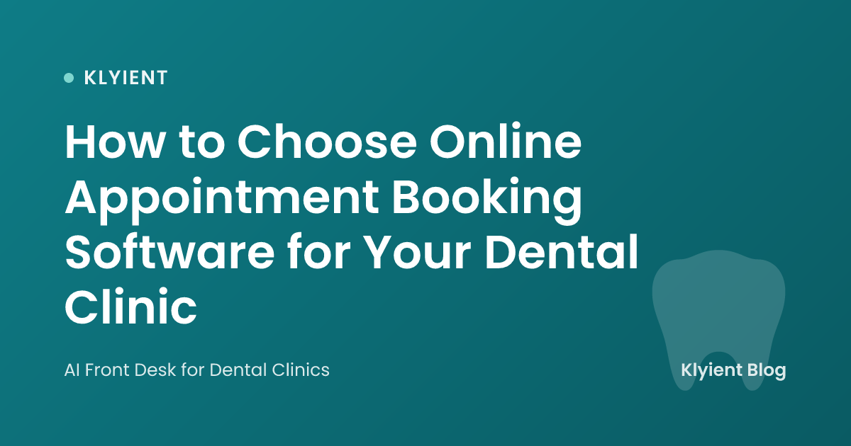 How to Choose Online Appointment Booking Software for Your Dental Clinic