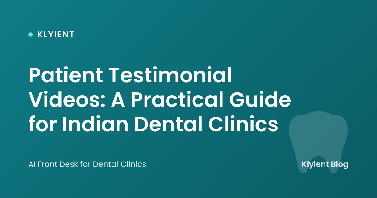 Patient Testimonial Videos: A Practical Guide for Indian Dental Clinics