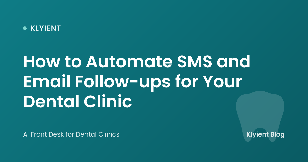 How to Automate SMS and Email Follow-ups for Your Dental Clinic