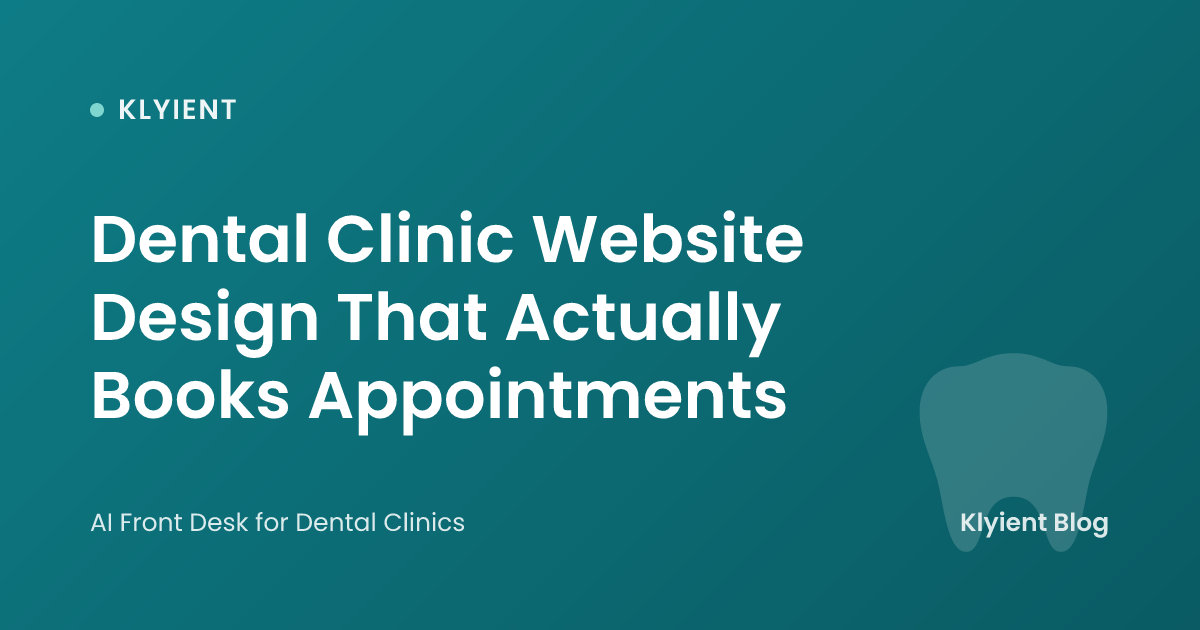 Dental Clinic Website Design That Actually Books Appointments