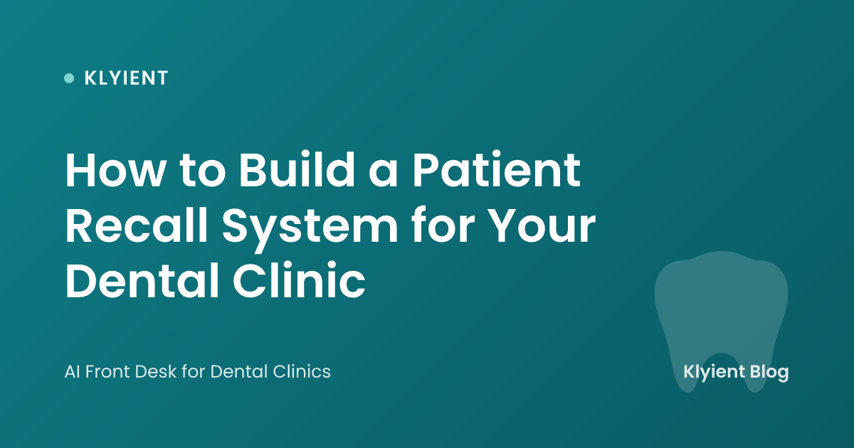 How to Build a Patient Recall System for Your Dental Clinic