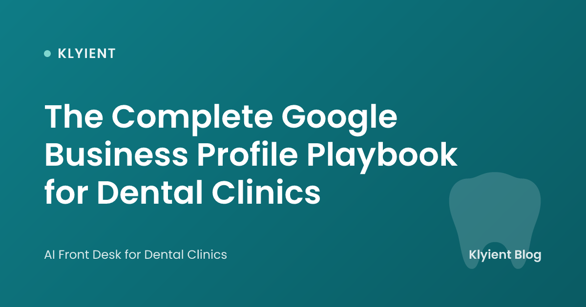 The Complete Google Business Profile Playbook for Dental Clinics
